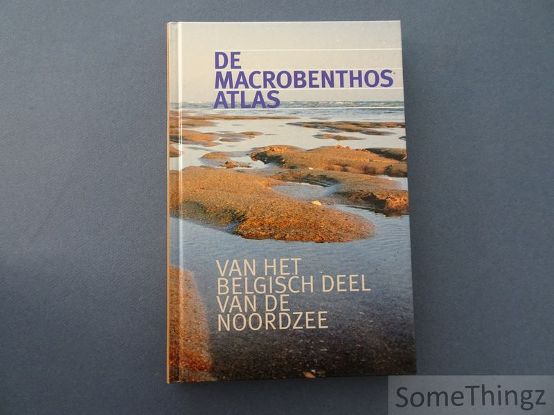 Degraer, Steven / Wittoeck, Jan / Appeltans, Ward / Cooreman, Kris, et al. - De macrobenthosatlas van het Belgisch deel van de Noordzee.