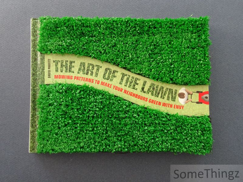 Parfitt, David. - The Art of the Lawn: mowing patterns to make your neighbours green with envy.