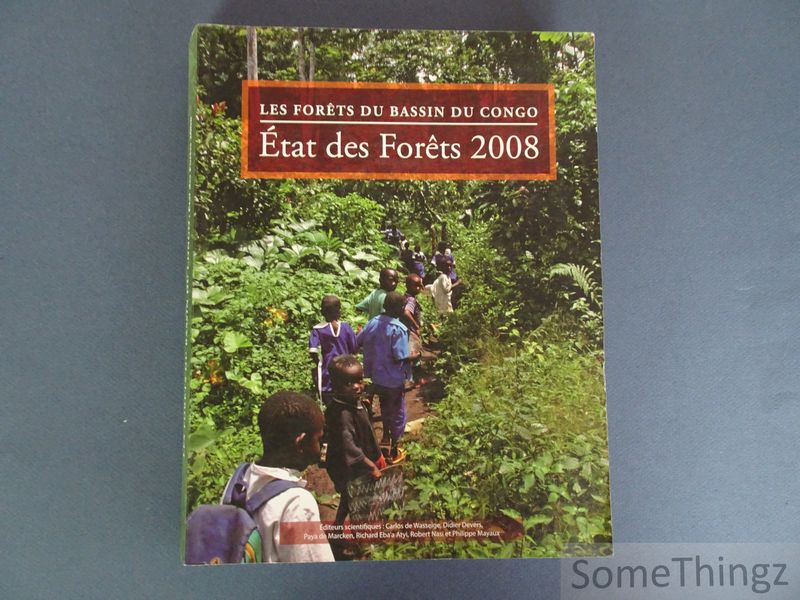 Carlos de Wasseigeb et al (edits.) - Les Forts du Bassin du Congo. Etat des Forts 2008.