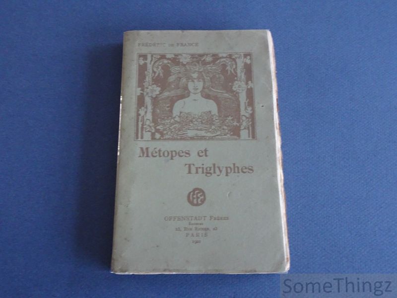 De France, Frdric. - Mtopes et Triglyphes.