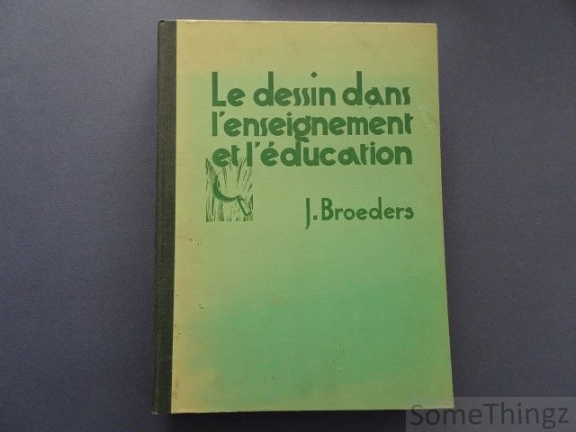 Broeders, John. - Le dessin dans l'enseignement et dans l'ducation.