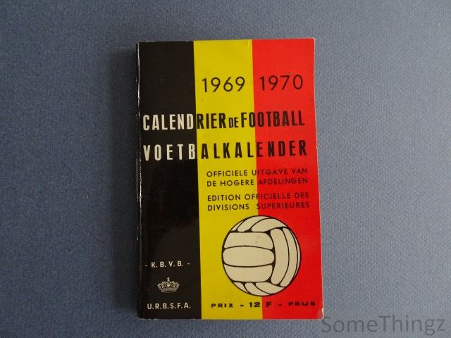 K.B.V.B. / U.R.B.S.F.A. - 1969-1970. Calendrier de Football. Edition officielle des divisions superieurs. Voetbalkalender. Officile uitgave van de hogere afdelingen.