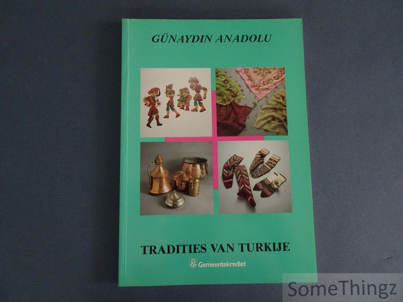 Claerhout, A. (edit.) - Gnaydin Anadolu. Tradities van Turkije.