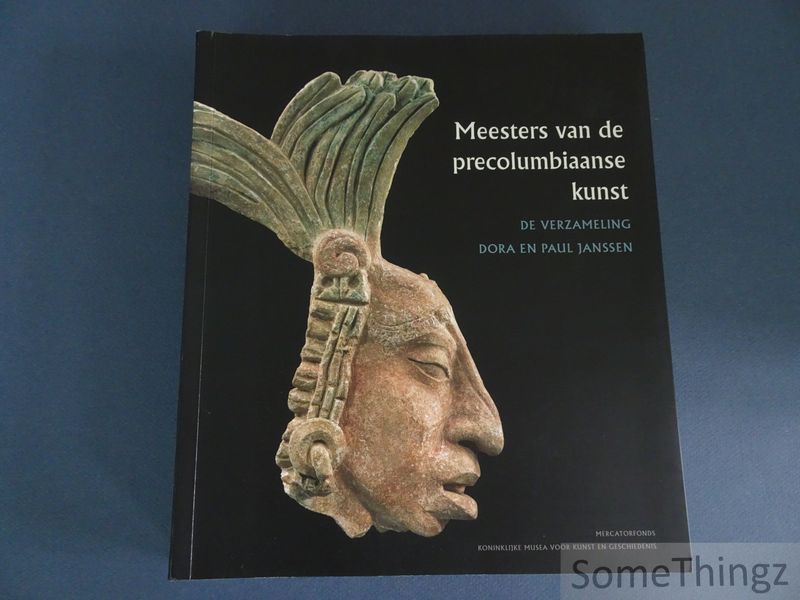 Genevive Le Fort. - Meesters van de precolumbiaanse kunst. De verzameling Dora en Paul Janssen.