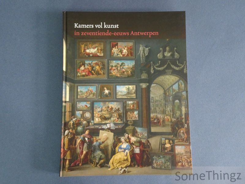 Ariane van Suchtelen en Ben van Beneden. - Kamers vol kunst in zeventiende-eeuws Antwerpen.
