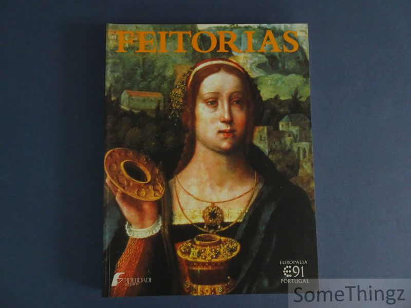 Pauwels, Hilde (ed.). - Feitorias. Kunst in Portugal ten tijde van de grote ontdekkingen (einde 14de eeuw tot 1548).