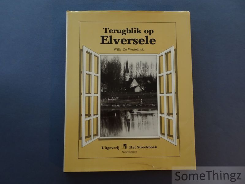de Westelinck, Willy. - Terugblik op Elversele.