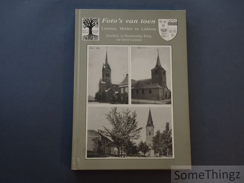 Paul Lenaerts (voorw.) - Geschied- en Heemkundige Kring Groot-Lummen - Foto's van toen: Lummen, Meldert en Linkhout.