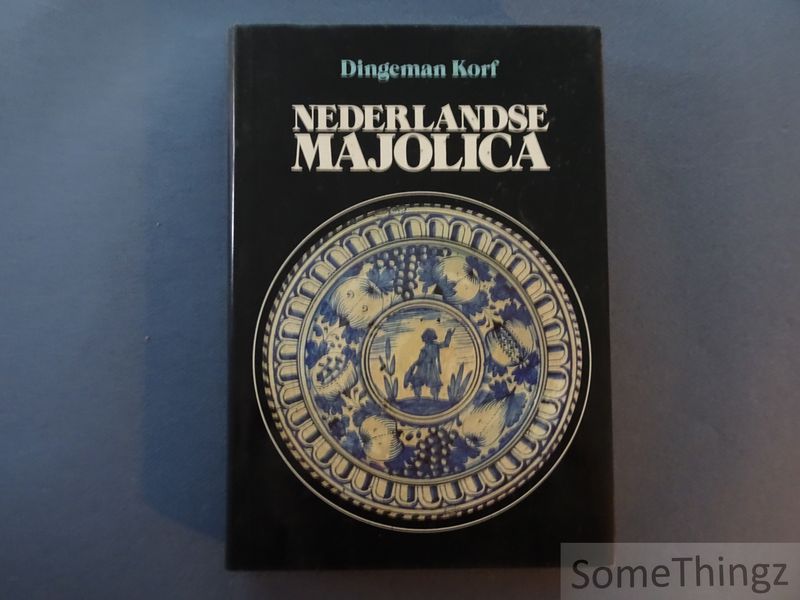 Korf, Dingeman. - Nederlandse majolica.