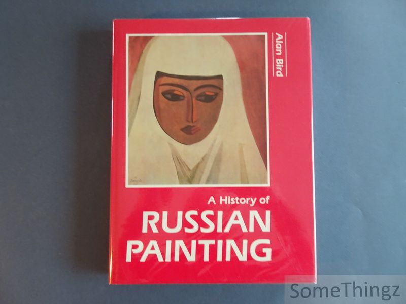 Bird, Alan. - A History of Russian Painting.