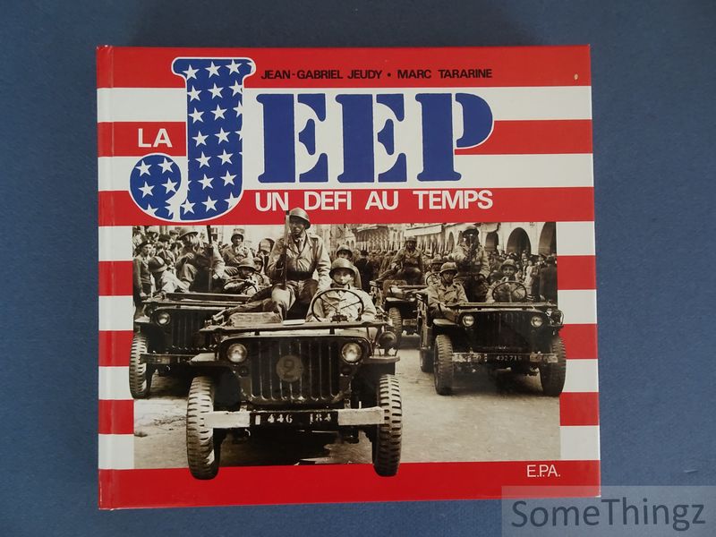 Jean-Gabriel Jeudy - Marc Tararine. - La Jeep, un dfi au temps.
