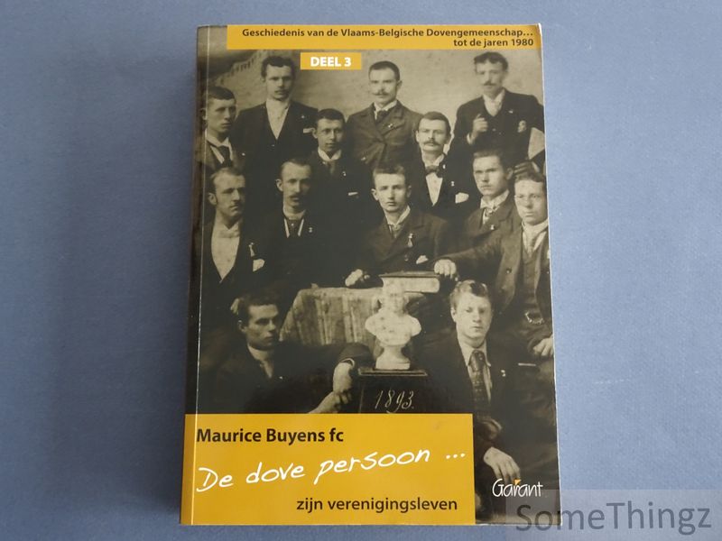 Buyens, Maurice. - Geschiedenis van de Vlaams-Belgische Dovengemeenschap ... tot de jaren 1980. Deel 3: De dove persoon, zijn verenigingsleven.
