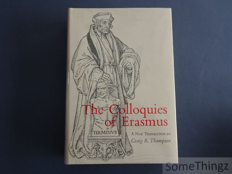 Erasmus, Desiderius - Craig R. Thompson (transl.) - The Colloquies of Erasmus.