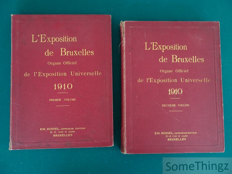 Em. Rossel (direction). - L'Exposition de Bruxelles. Organe Officiel de l'Exposition Universelle et Internationale de Bruxelles 1910. Volumes 1 et 2.