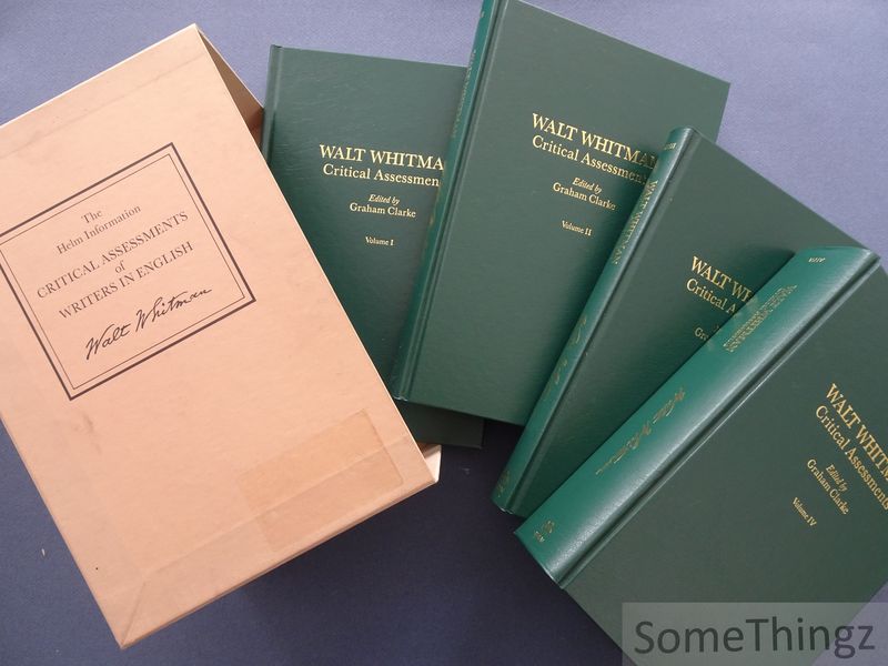 Clarke, Graham (editor) - Walt Whitman. - Walt Whitman Critical Assessments. Vol.I: The Man and the Myth: Biographical Studies. Vol.II: The Response to Writing. VOL.III: Writers on Whitman's Writing. Vol.IV: Walt Whitman in the Twentieth Century: A Chronological Overview.