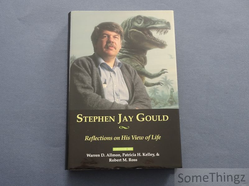 Allmon, W.D. / Patricia Kelley and Robert Moss. (eds.) - Stephen Jay Gould. Reflections on his view of life.