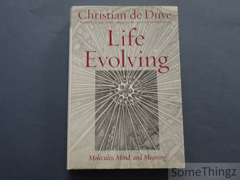 Chistian de Duve. - Life Evolving. Molecules, Mind, and Meaning.