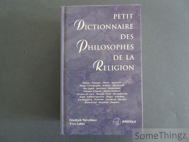 Friedrich Niewhner et Yves Labb (d.) . - Petit dictionnaire des philosophes de la religion.