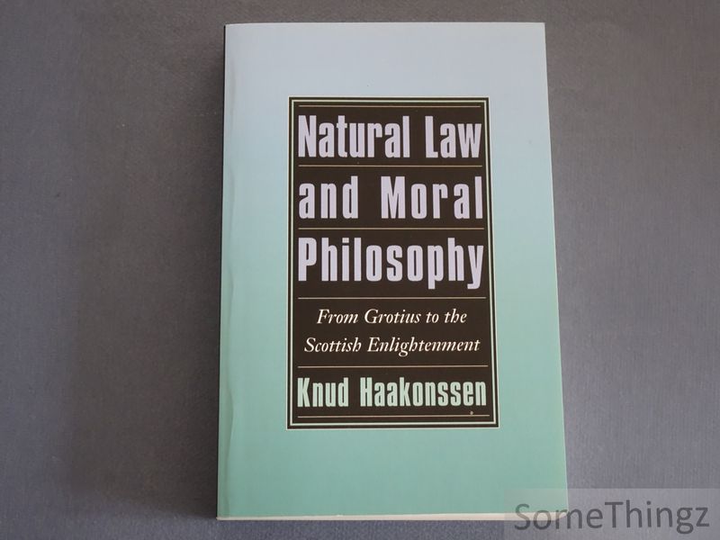 Haakonssen, Knud. - Natural law and moral philosophy. From Grotius to the Scottish Enlightement.