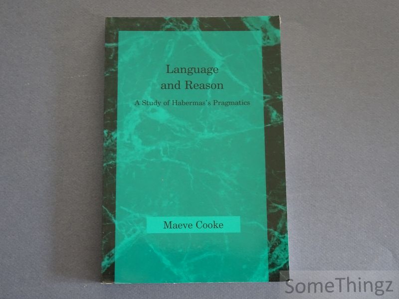 Cooke, Meave. - Language and reason. a study of Habermas's pragmatics.