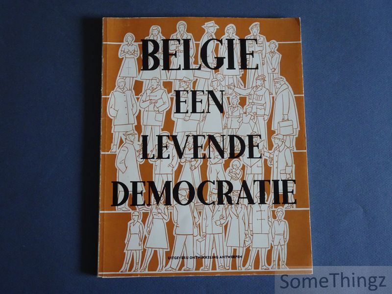 F. Lauwers, J. Stalmans, M. Schuermans en V. Verbruggen. - Belgi, een levende democratie.