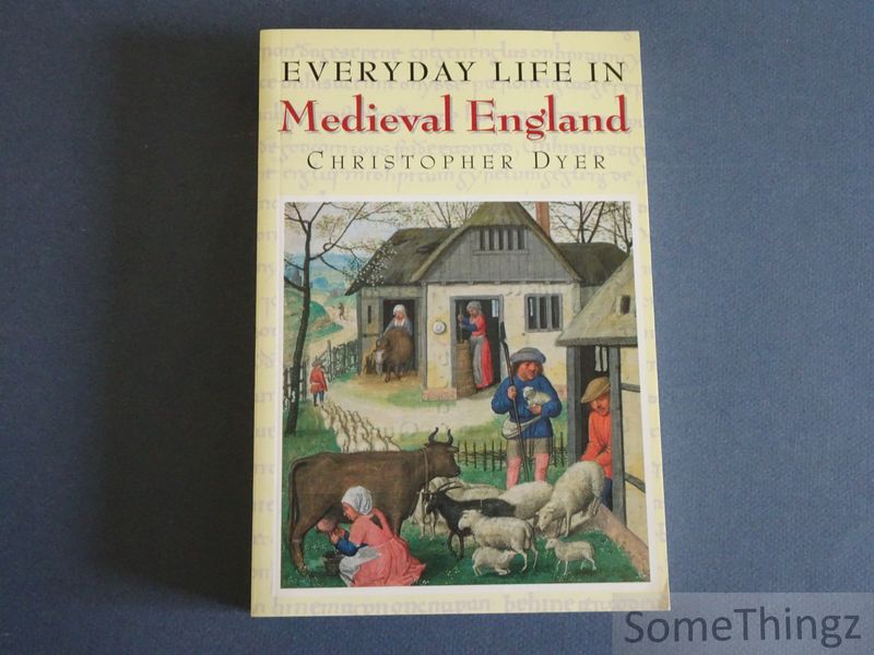 Dyer, Christopher. - Everyday Life in Medieval England.