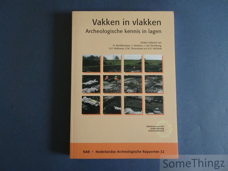 Brinkkemper, O. (e.a) - Vakken in vlakken. Archeologische kennis in lagen.