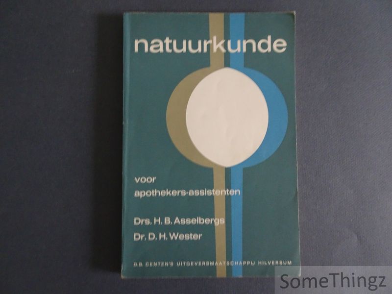 Asselbergs, H.B. en Wester, D.H. - Natuurkunde voor apothekers-assistenten: leerboek voor de opleiding tot apothekersassistent.