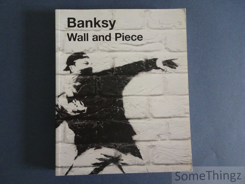 Banksy. - Banksy. Wall and Piece.