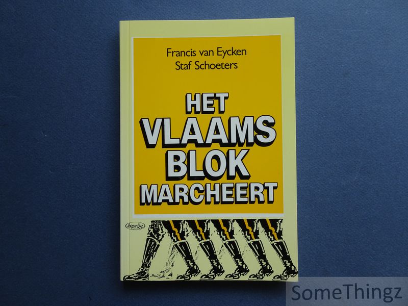 Francis van Eycken en Schoeters, Staf. - Het Vlaams Blok marcheert.