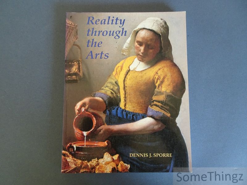 Dennis J. Sporre. - Reality through the arts.