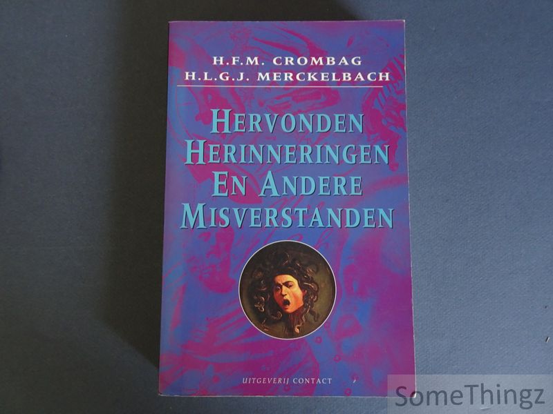Crombag, H.F.M. en H.L.G.J Merckelbach. - Hervonden herinneringen en andere misverstanden