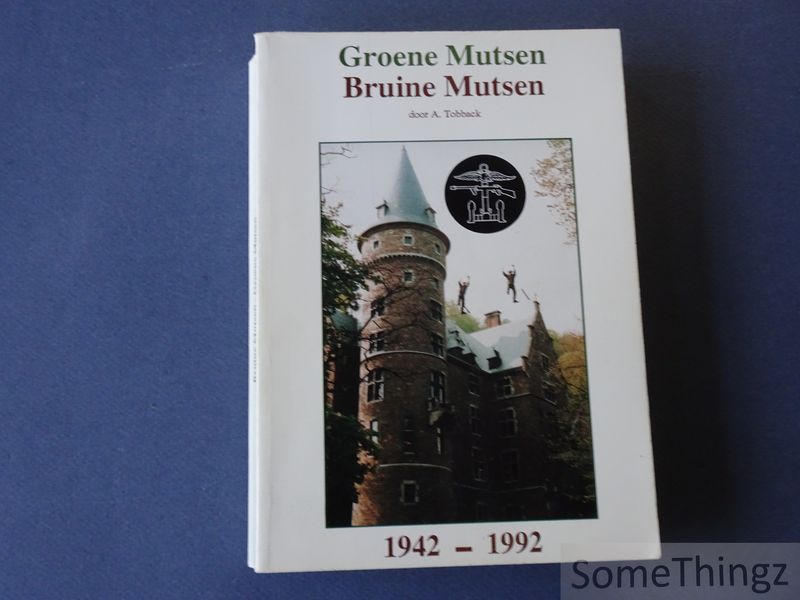 A. Tobback. - Groene Mutsen, Bruine Mutsen. 1942-1992. [Met opdracht van de auteur.]