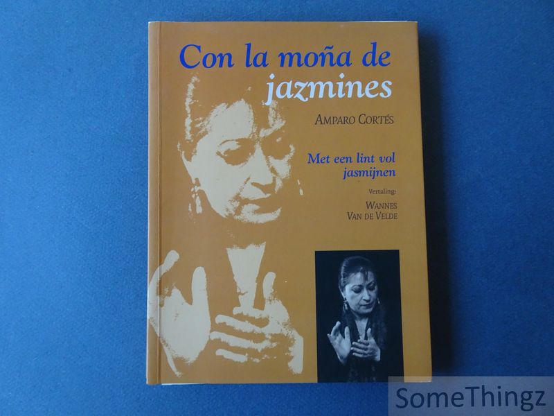 Corts, Amparo en Van de Velde, Wannes [vert.] - Con la mona de jazmines. / Met een lint vol jasmijnen.