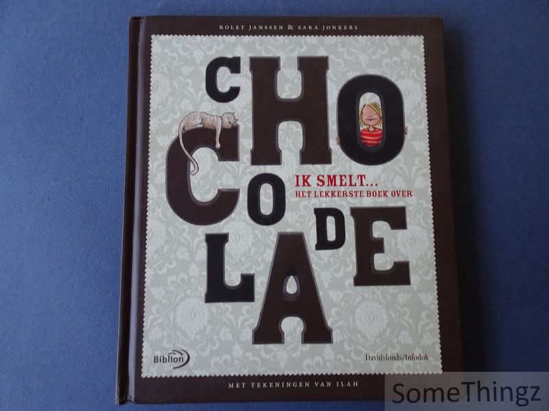 Kolet Janssen en Sara Jonkers. - Ik smelt... het lekkerste boek over chocolade.