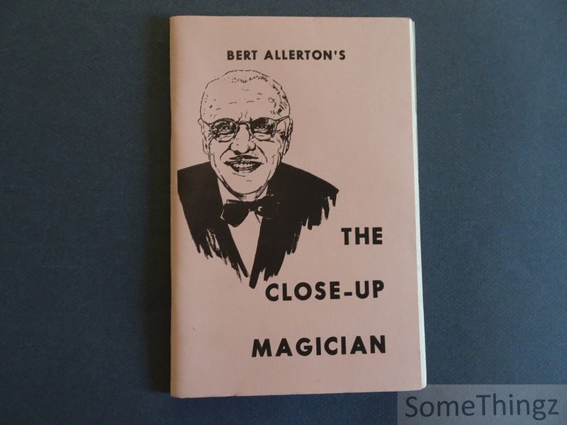 Bert Allerton and Parrish, Robert (ed.) - Bert Allerton's the Close-Up Magician.