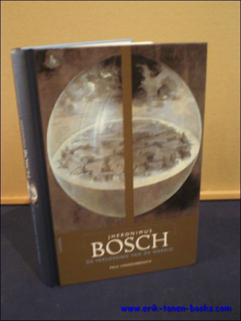 Vandenbroeck, Paul; - Jheronimus Bosch. De verlossing van de wereld,