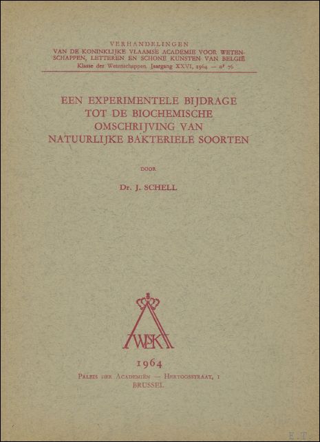 J. SCHELL. - experimentele bijdrage tot de biochemische omschrijving van natuurlijke bakteriele soorten.