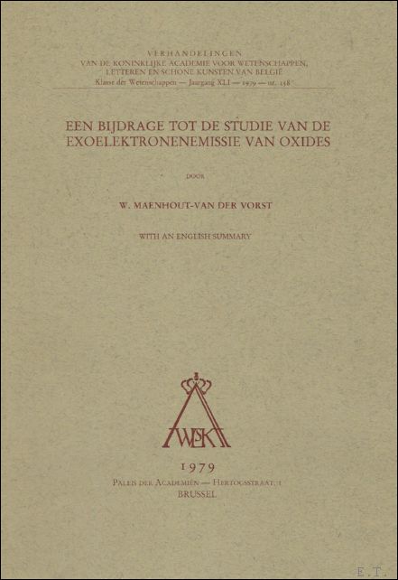 W. MAENHOUT-VAN DER VORST. - bijdrage tot de studie van de exoelektronenemissie van oxides.