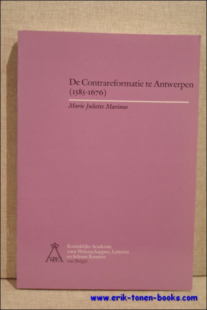 M.J. MARINUS. - contrareformatie te Antwerpen (1585-1676). Kerkelijk leven in een grootstad.