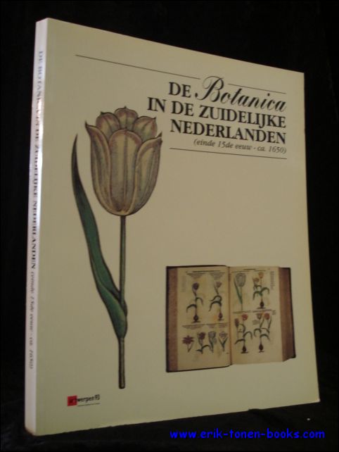 DE NAVE, Francine en IMHOF, Dirk (eds.); W. DE Backer, G. De Buysscher G. De, Depauw C. E.a. - botanica in de zuidelijke Nederlanden (einde 15de eeuw-ca. 1650).