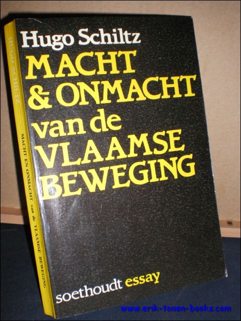SCHILTZ, Hugo; - MACHT EN ONMACHT VAN DE VLAAMSE BEWEGING,