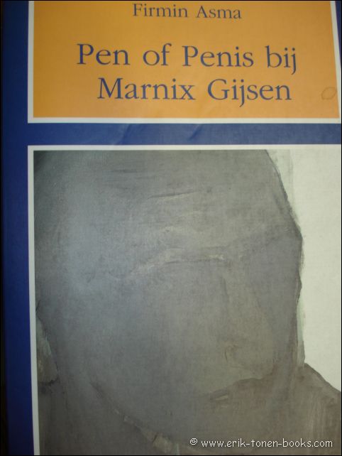 ASMA, Firmin. - PEN OF PENIS BIJ MARNIX GIJSEN.