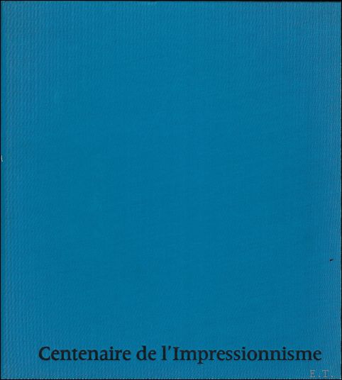CATALOGUE. - CENTENAIRE DE L' IMPRESSIONNISME.