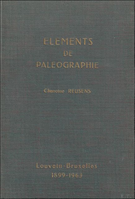 REUSENS, CHANOINE. - ELEMENTS DE PALEOGRAPHIE.