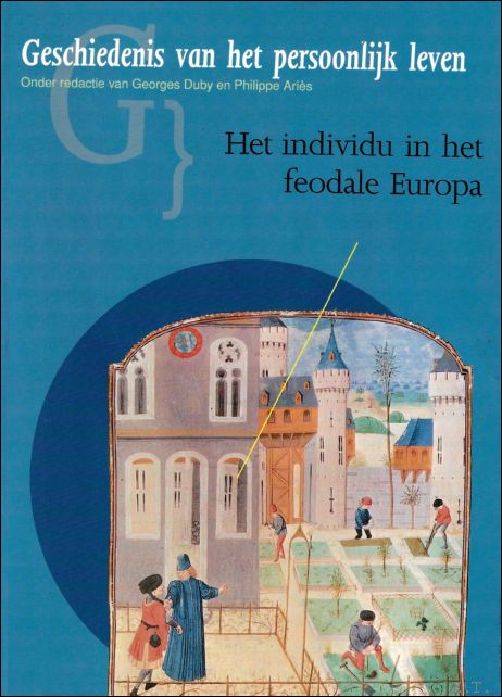 DUBY, GEORGES/ BARTHELEMY, DOMINIQUE/ BRAUNSTEIN, PHILIPPE. - HET INDIVIDU IN HET FEODALE EUROPA.