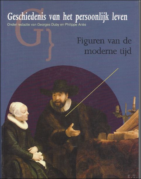 CHARTIER, ROGER/ ARIES, PHILIPPE/ CASTAN, YVES. - Geschiedenis van het persoonlijk leven, FIGUREN VAN DE MODERNE TIJD.