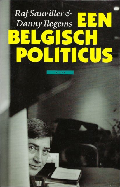 SAUVILLER, RAF/ ILEGEMS, DANNY. - EEN BELGISCHE POLTICUS.
