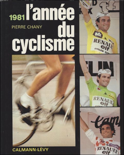CHANY, PIERRE. - ANNEE DU CYCLISME, 1981.