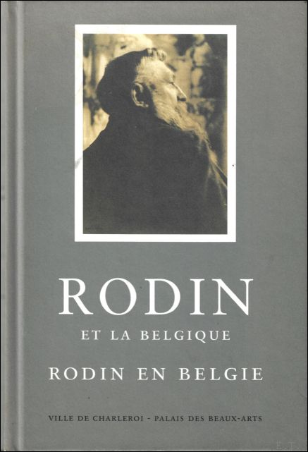 CATALOGUS/ CATALOGUE. - RODIN EN BELGIE/ RODIN ET LA BELGIQUE.